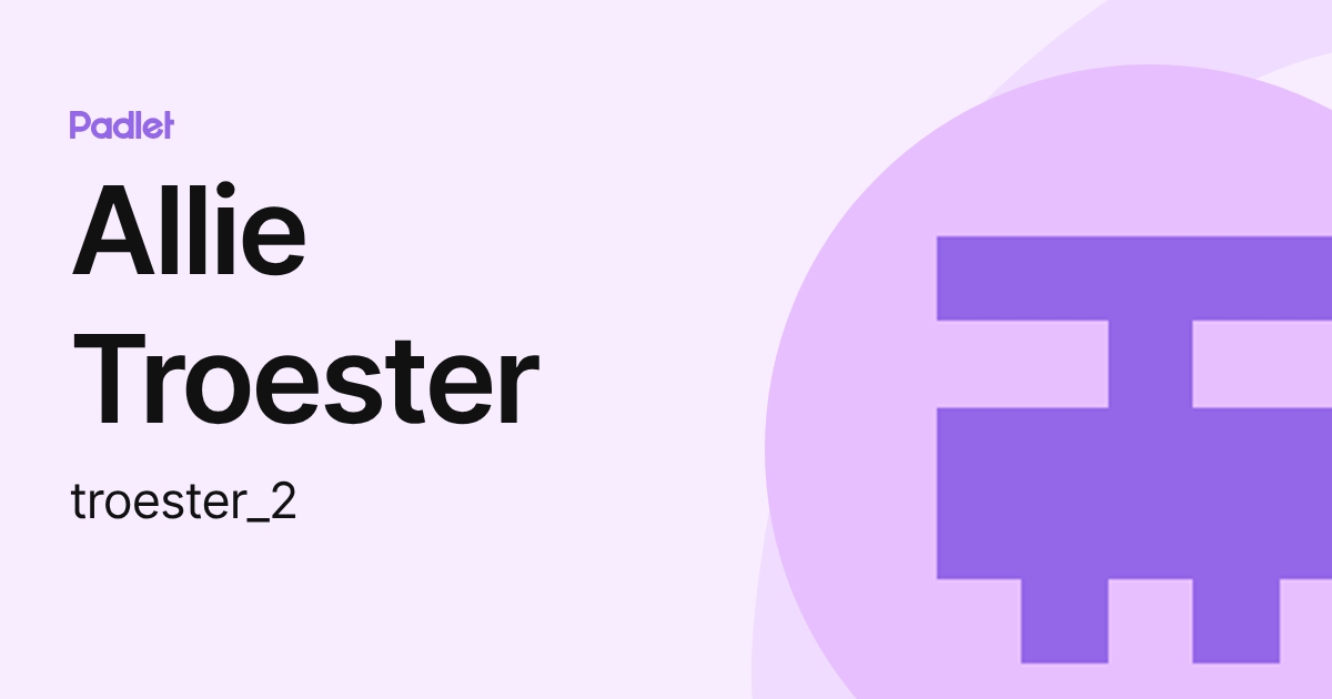 Allie Troester (troester_2) profile | Padlet