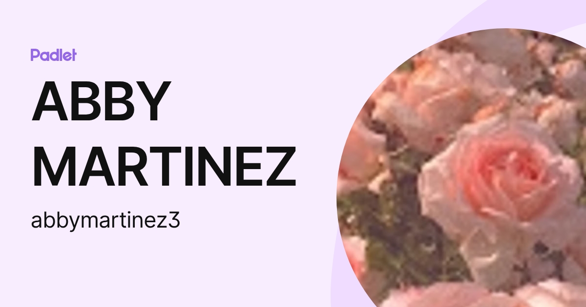 ABBY MARTINEZ (abbymartinez3) profile | Padlet