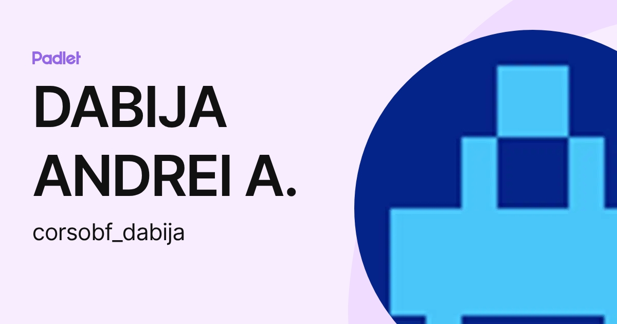 DABIJA ANDREI A. (corsobf_dabija) profile | Padlet