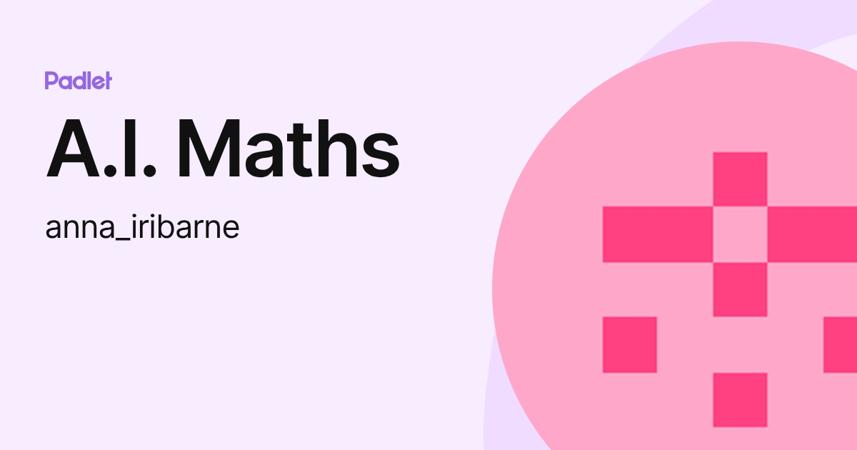A.I. Maths (anna_iribarne) profile | Padlet