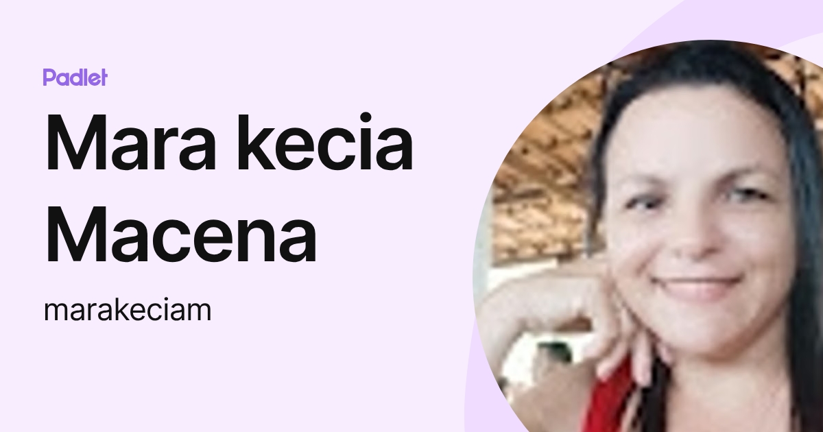 Mara kecia Macena (marakeciam) profile | Padlet