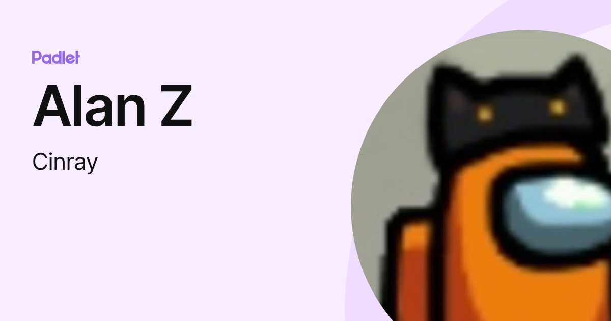 Alan Z (Cinray) profile | Padlet