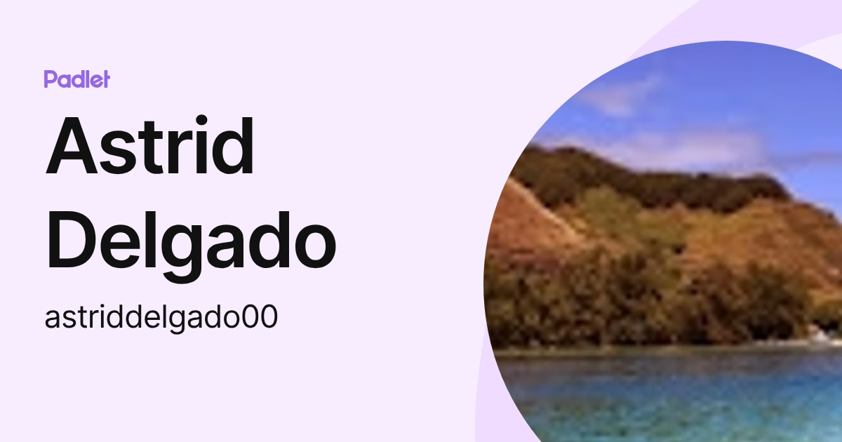 Astrid Delgado (astriddelgado00) profile | Padlet