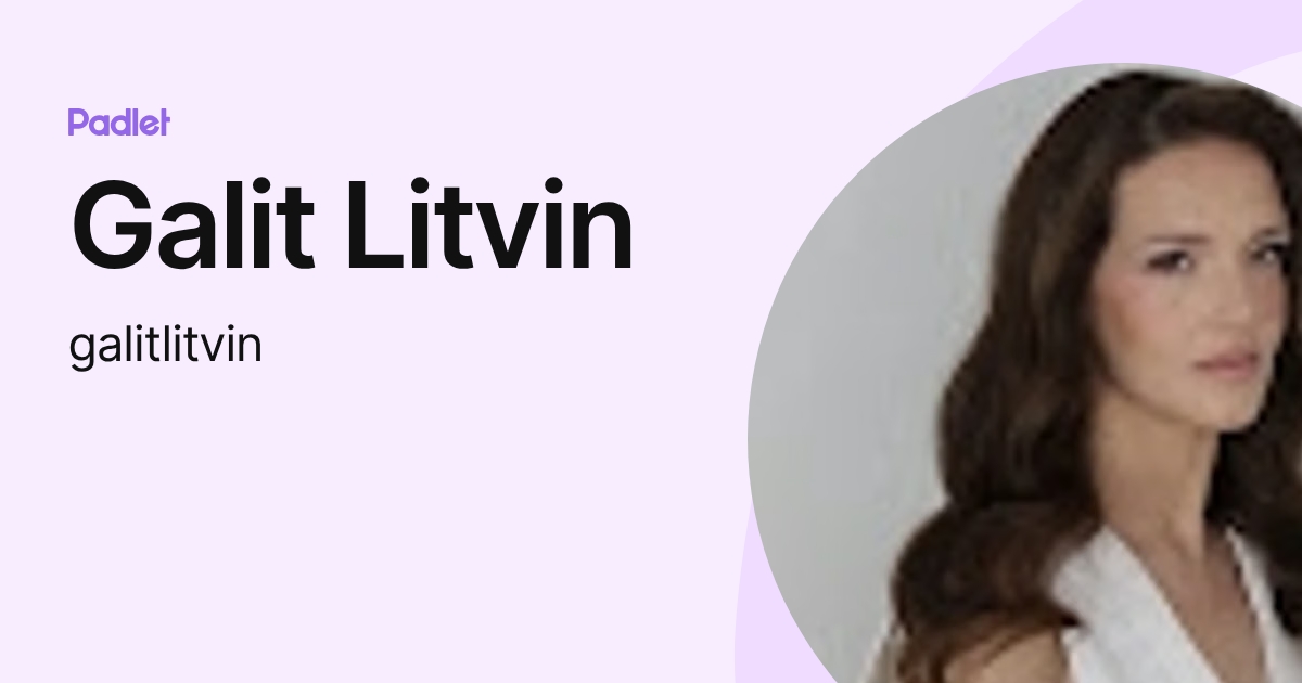 Galit Litvin (galitlitvin) profile | Padlet