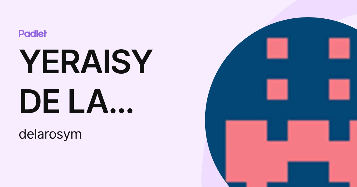 YERAISY DE LA ROSA (delarosym) profile | Padlet
