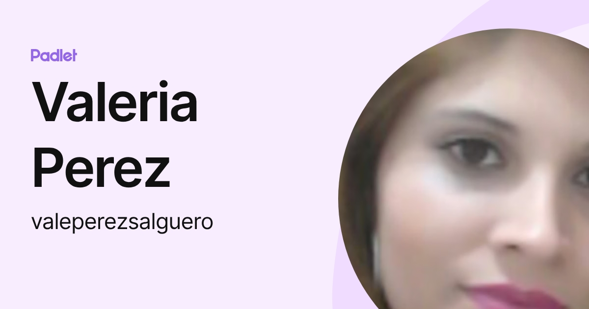 Valeria Perez (valeperezsalguero) profile | Padlet