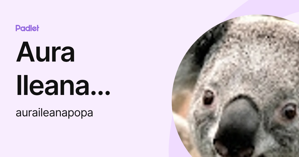 Aura Ileana Popa (auraileanapopa) profile | Padlet