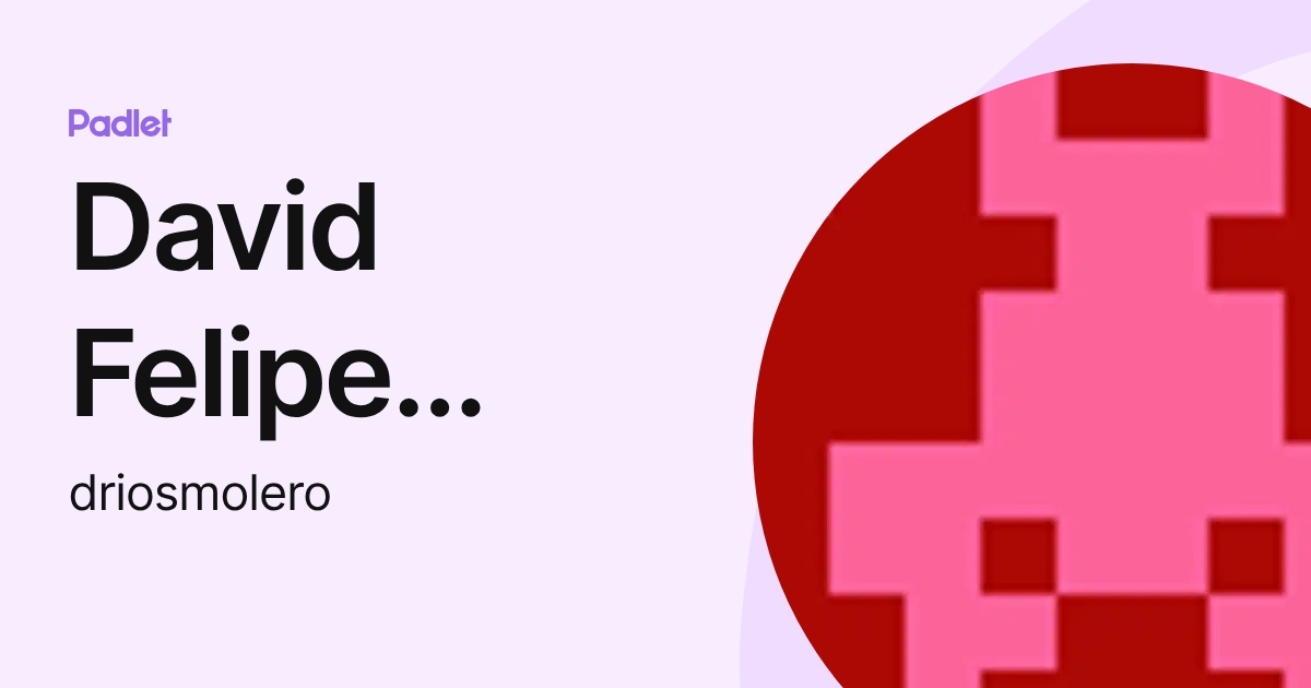 David Felipe RIOS MOLERO (driosmolero) profile | Padlet