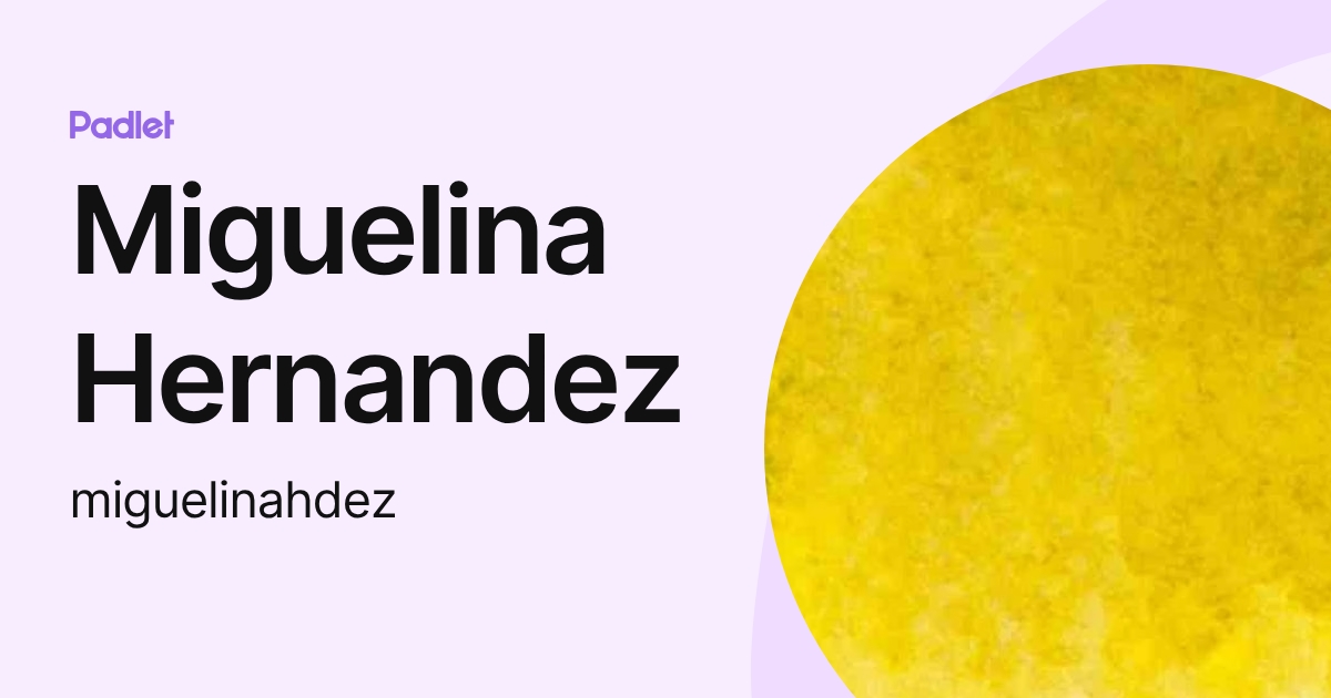 Miguelina Hernandez (miguelinahdez) profile | Padlet