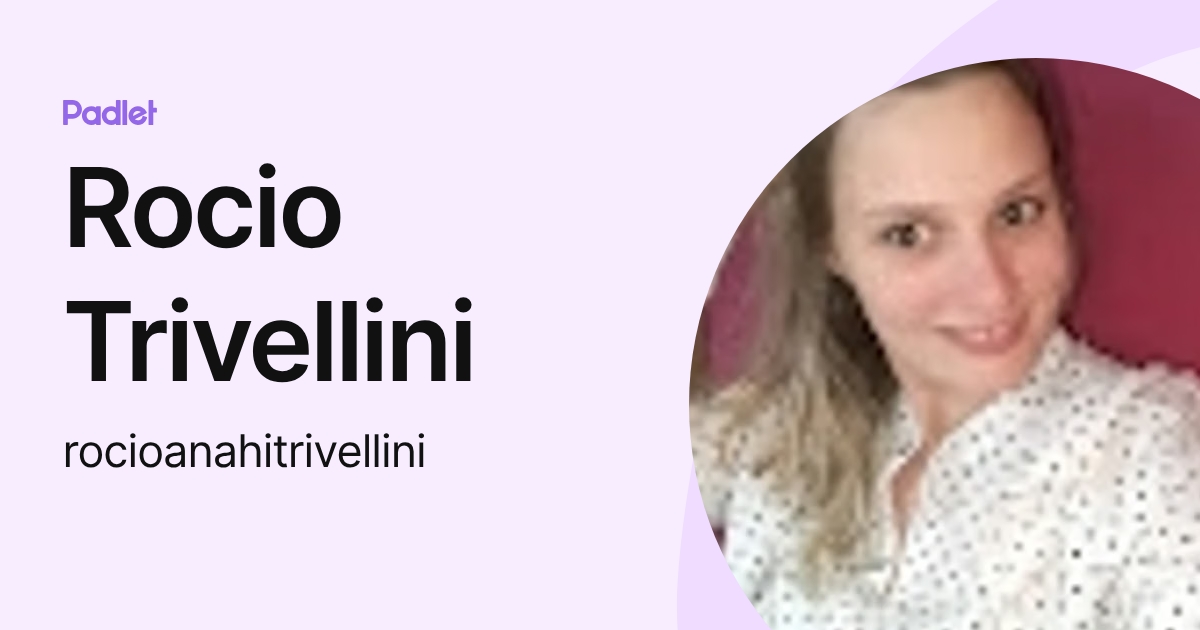 Rocio Trivellini (rocioanahitrivellini) profile | Padlet