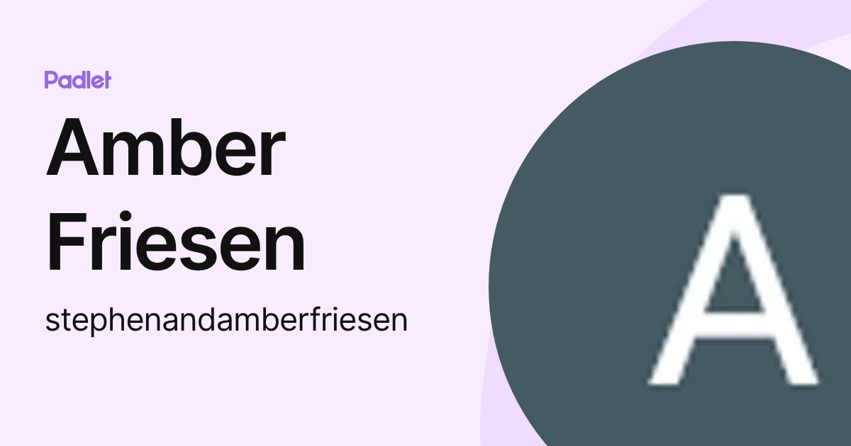 Amber Friesen (stephenandamberfriesen) profile | Padlet