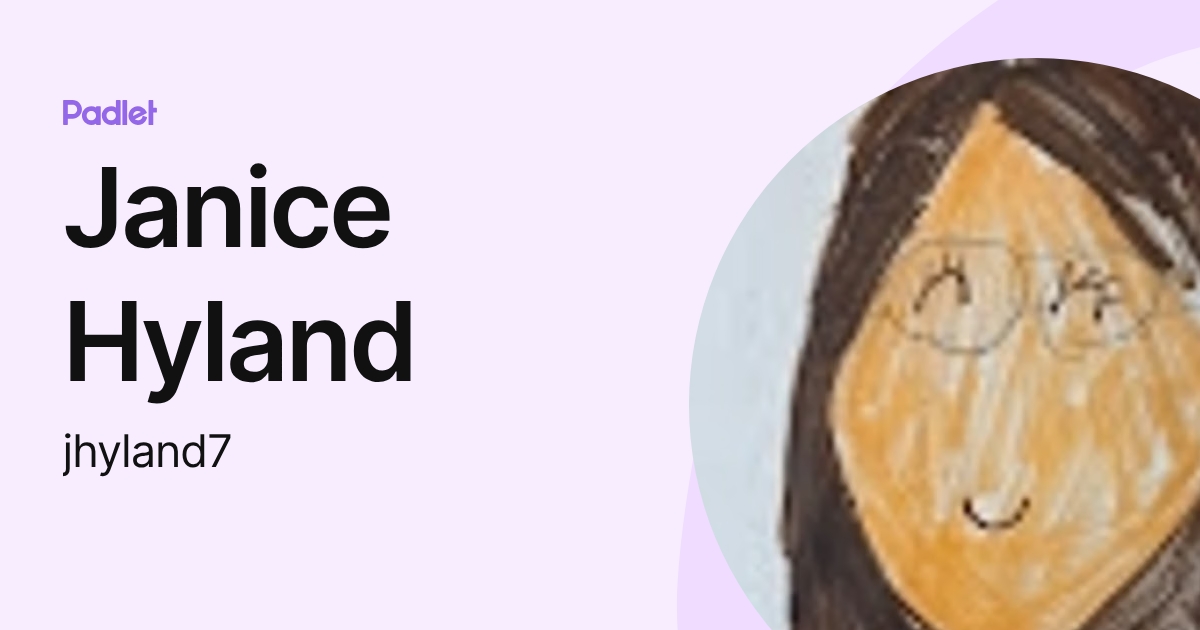 Janice Hyland (jhyland7) profile | Padlet