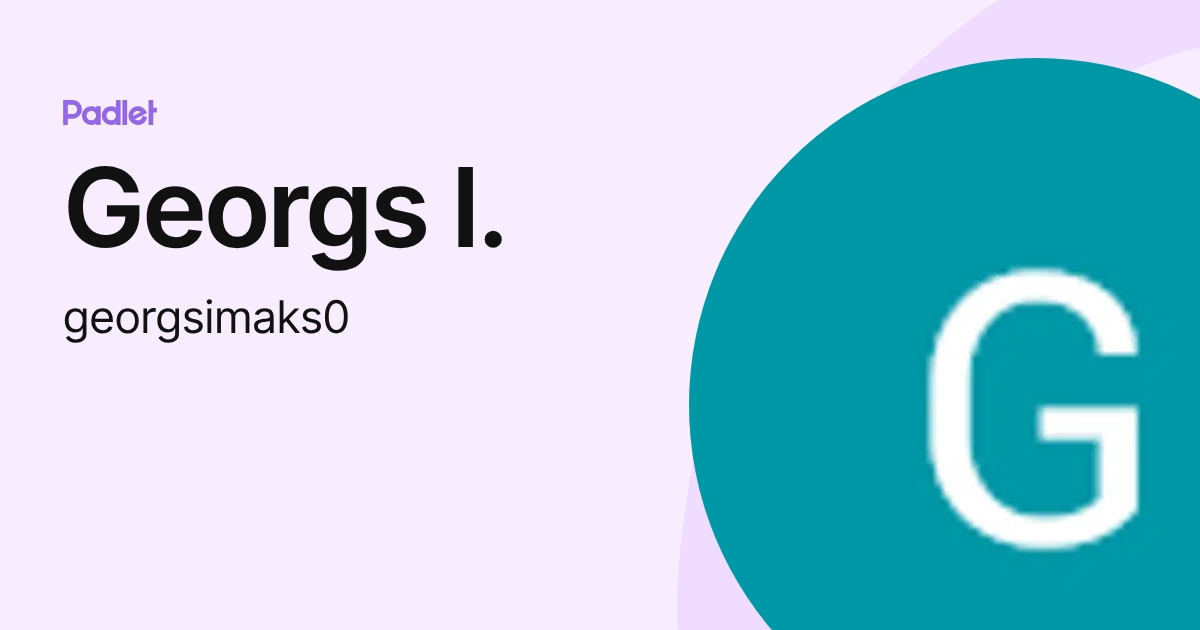 Georgs I. (georgsimaks0) profile | Padlet