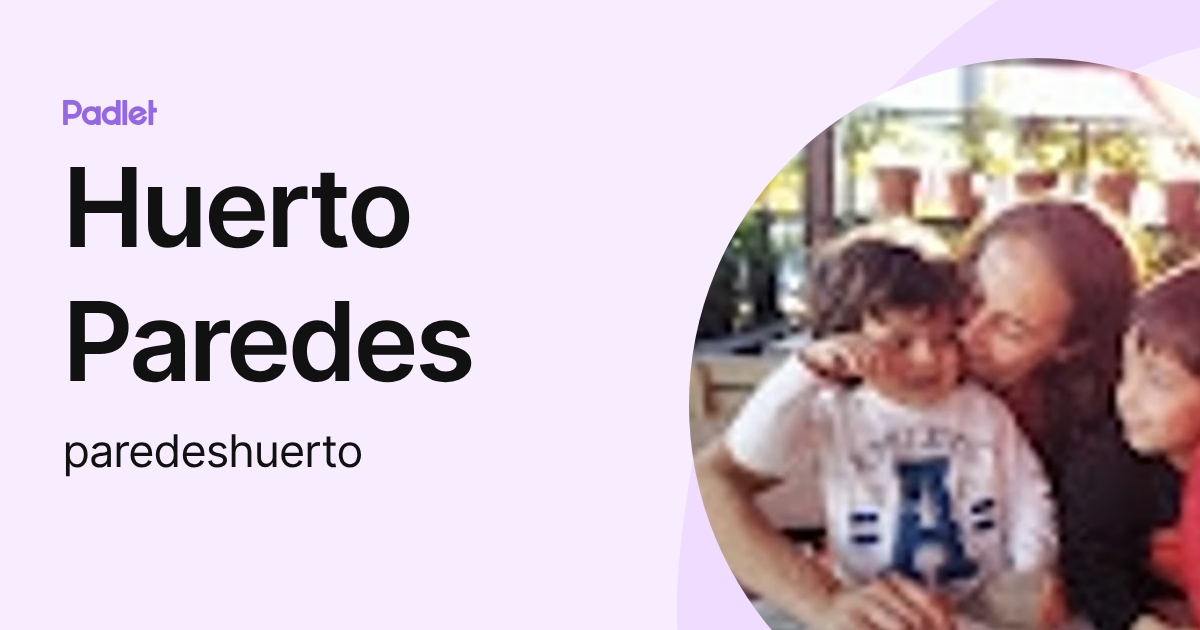 Huerto Paredes (paredeshuerto) profile | Padlet