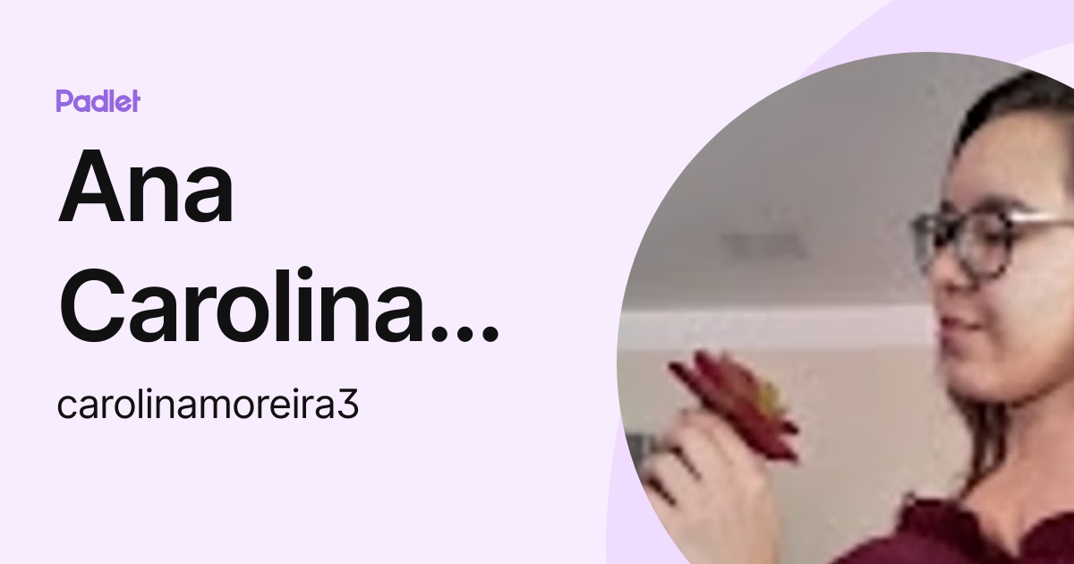 Ana Carolina Moreira Quintais Nolla (carolinamoreira3) profile | Padlet