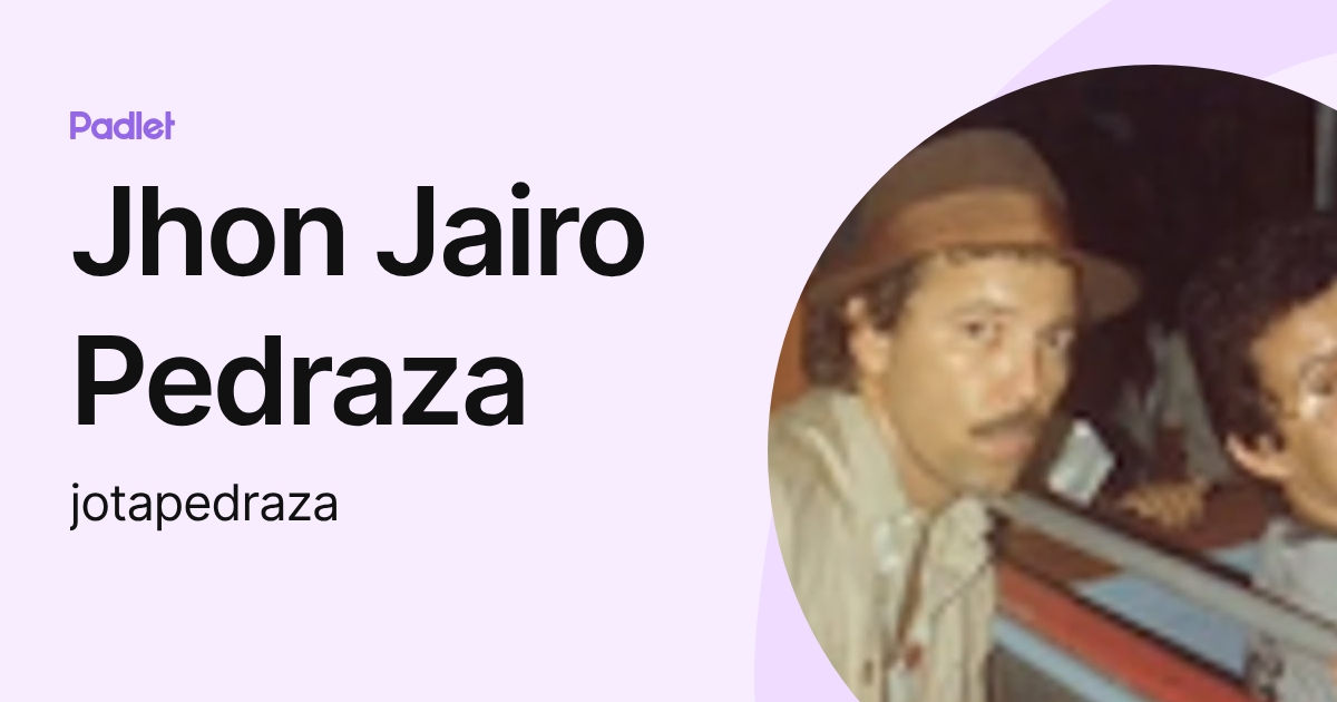 Jhon Jairo Pedraza (jotapedraza) profile | Padlet