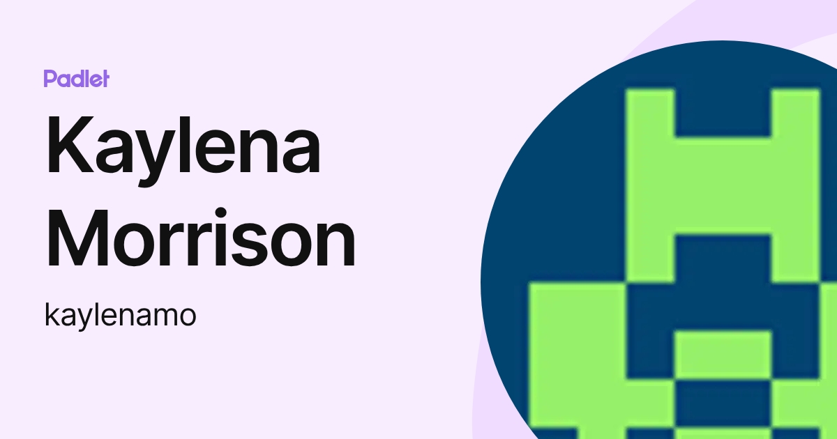 Kaylena Morrison (kaylenamo) profile | Padlet