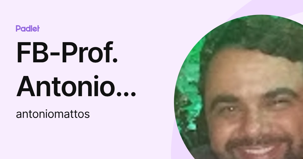 FB-Prof. Antonio Mattos (antoniomattos) profile | Padlet