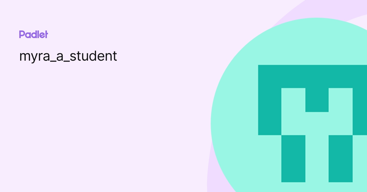 myra_a_student profile | Padlet