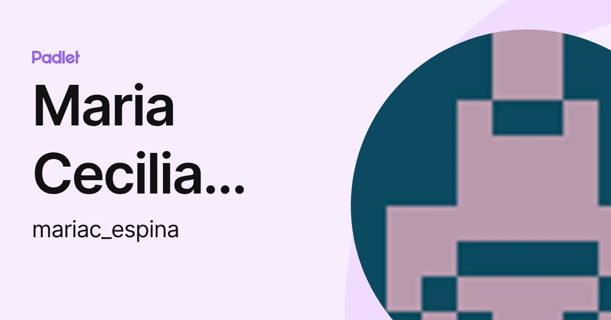 Maria Cecilia Espina (mariac_espina) profile | Padlet