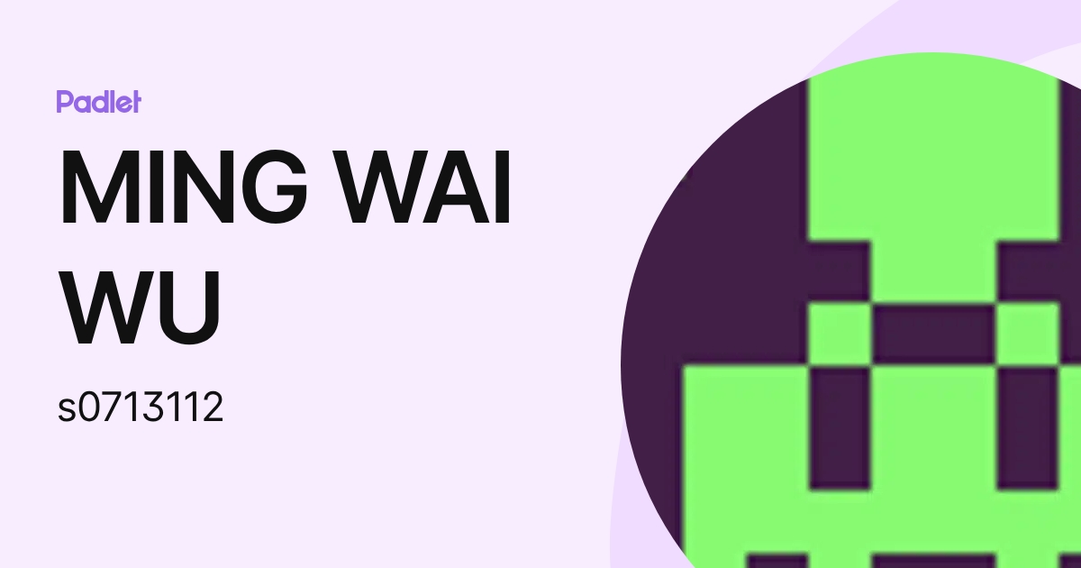 MING WAI WU (s0713112) profile | Padlet