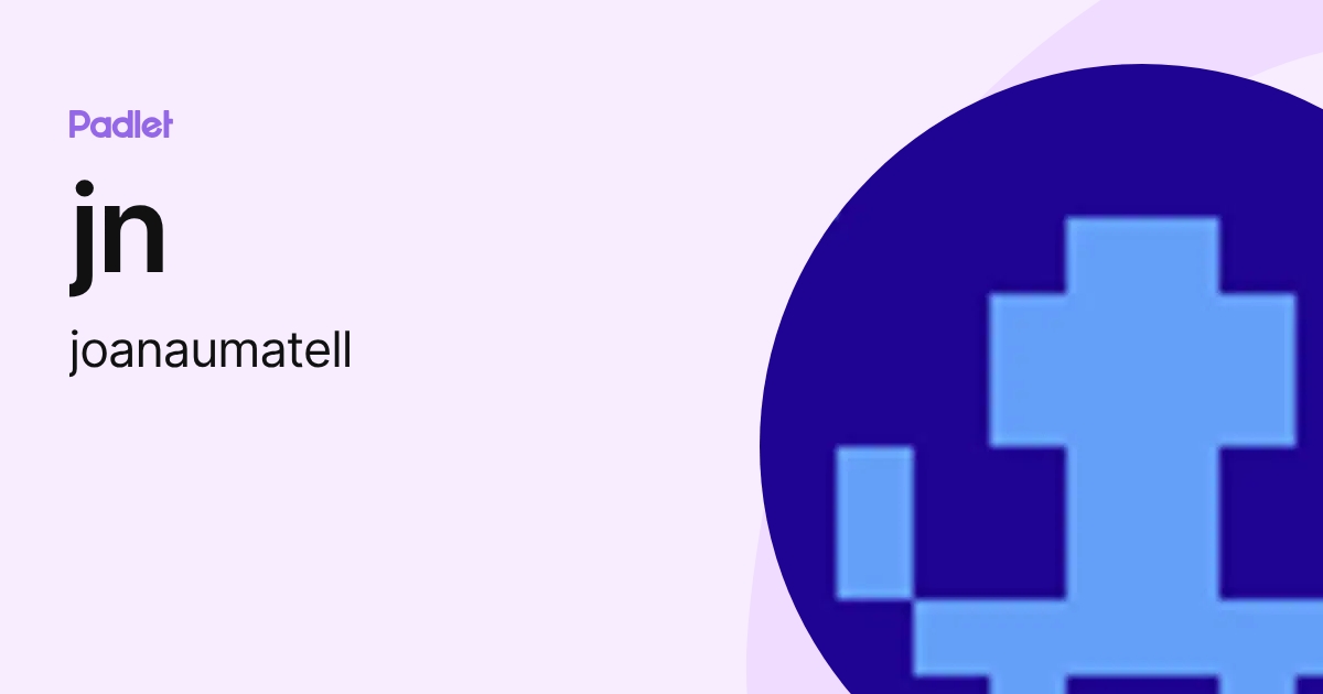 jn (joanaumatell) profile | Padlet