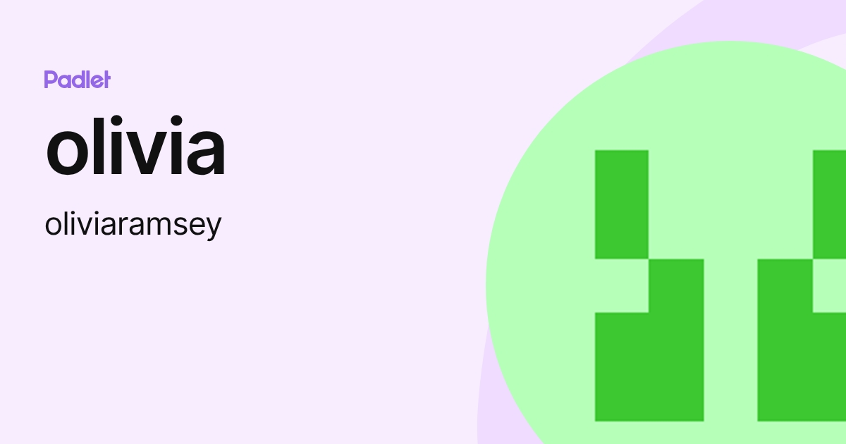 olivia (oliviaramsey) profile | Padlet