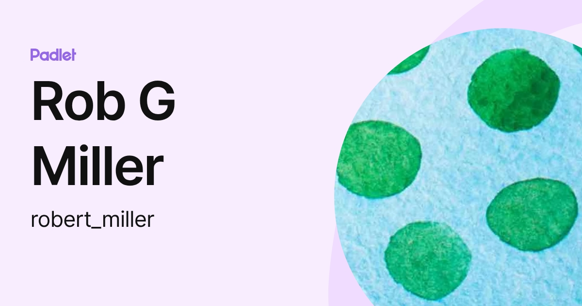 Rob G Miller (robert_miller) profile | Padlet