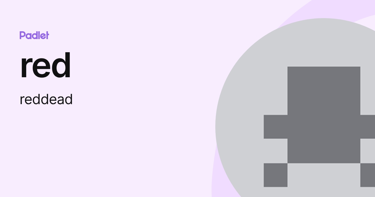 red (reddead) profile | Padlet