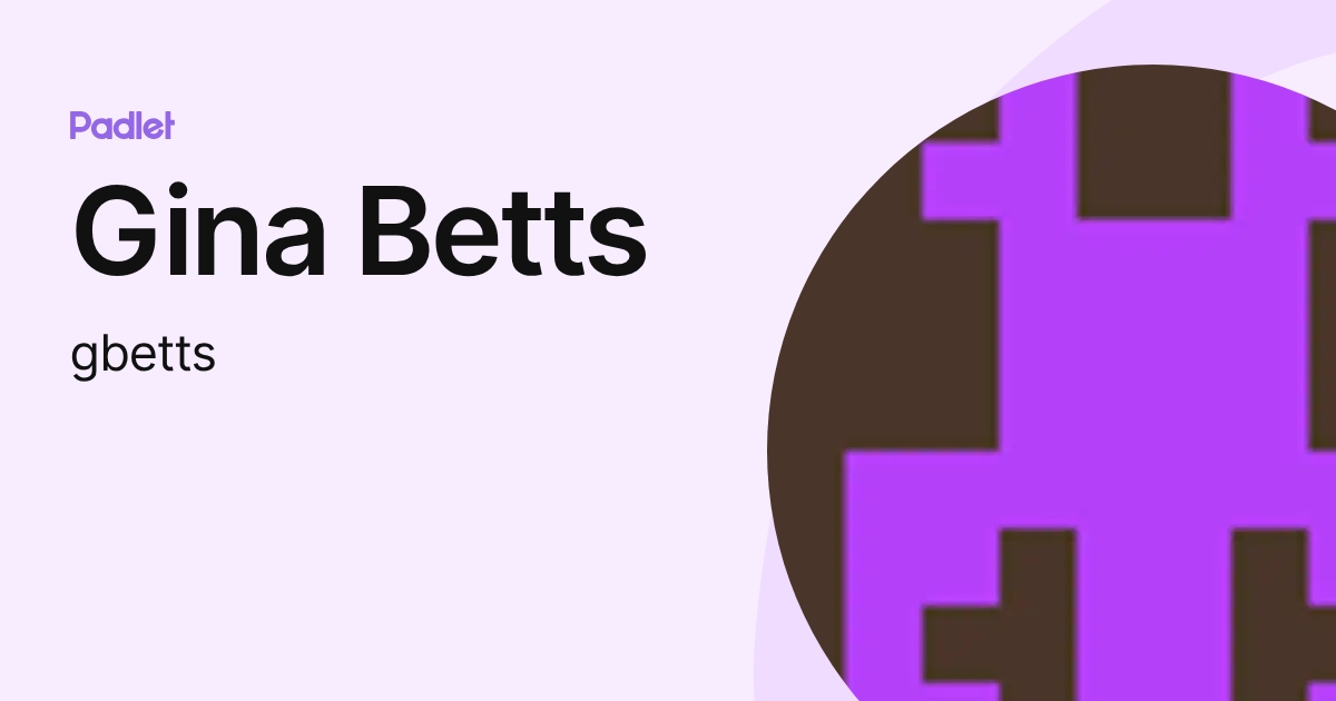 Gina Betts (gbetts) profile | Padlet