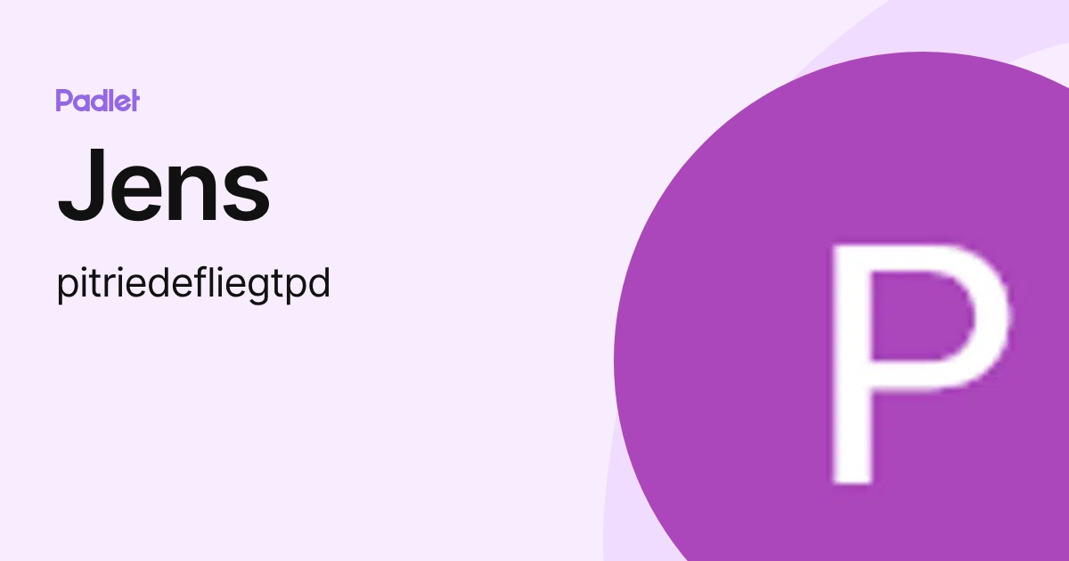 Jens (pitriedefliegtpd) profile | Padlet