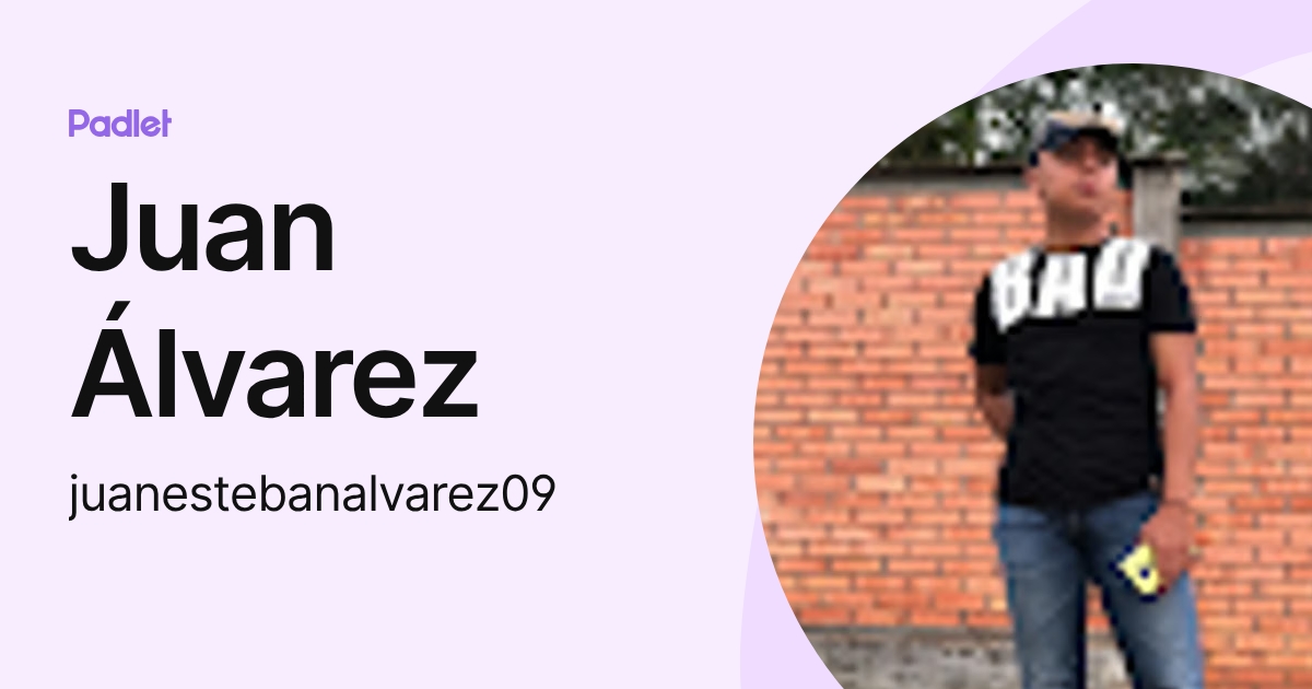 Juan Álvarez (juanestebanalvarez09) profile | Padlet