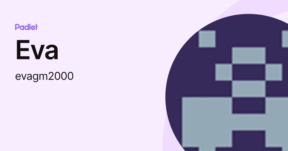 Eva (evagm2000) profile | Padlet