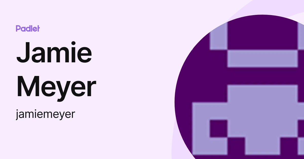 Jamie Meyer (jamiemeyer) profile | Padlet