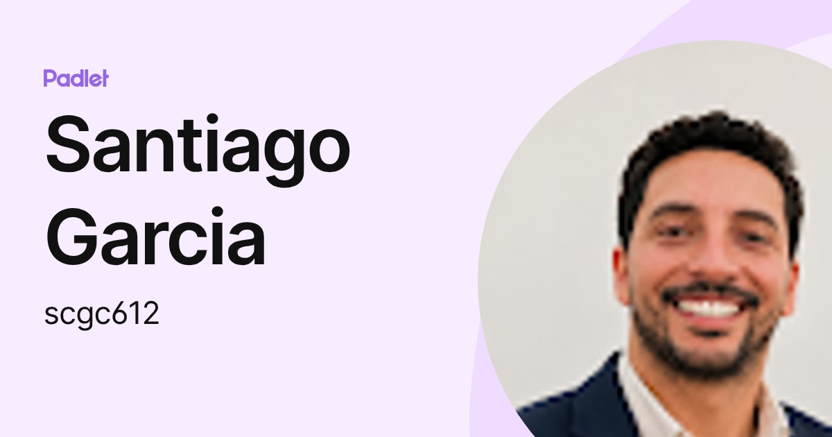 Santiago Garcia (scgc612) profile | Padlet