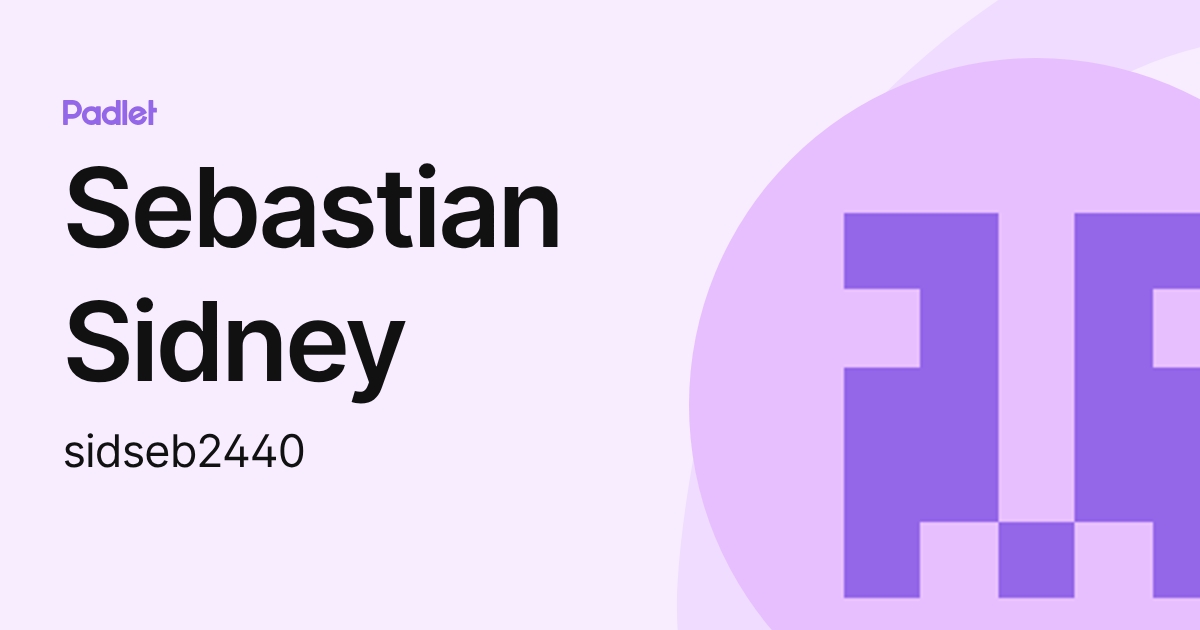 Sebastian Sidney (sidseb2440) profile | Padlet