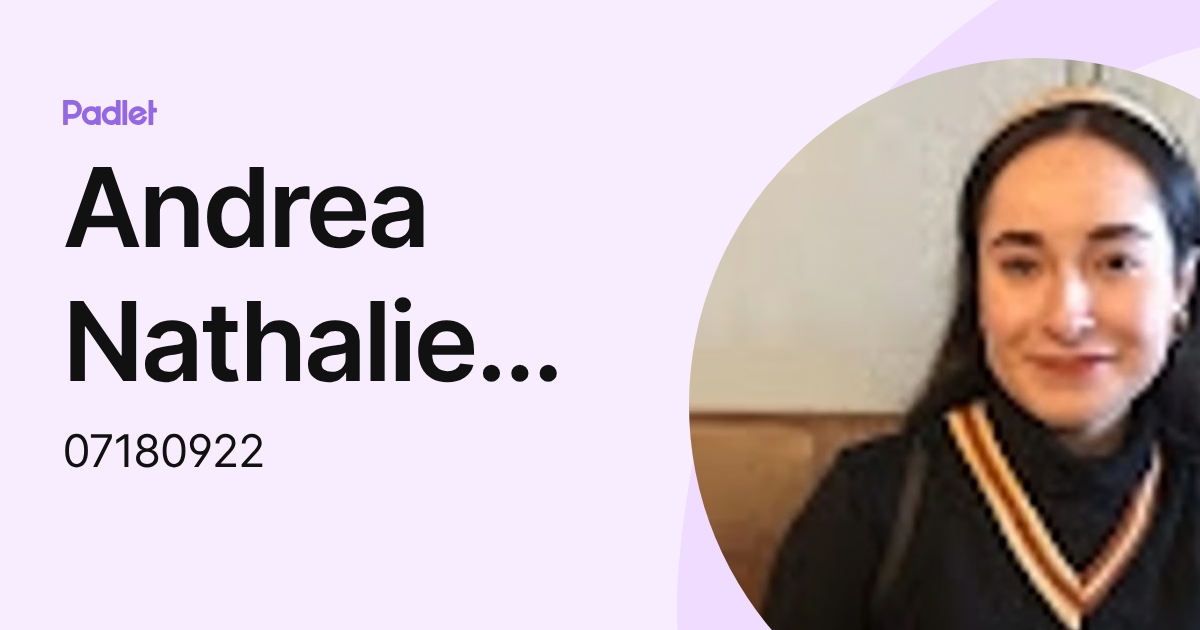 Andrea Nathalie Garcia Contreras (07180922) profile | Padlet