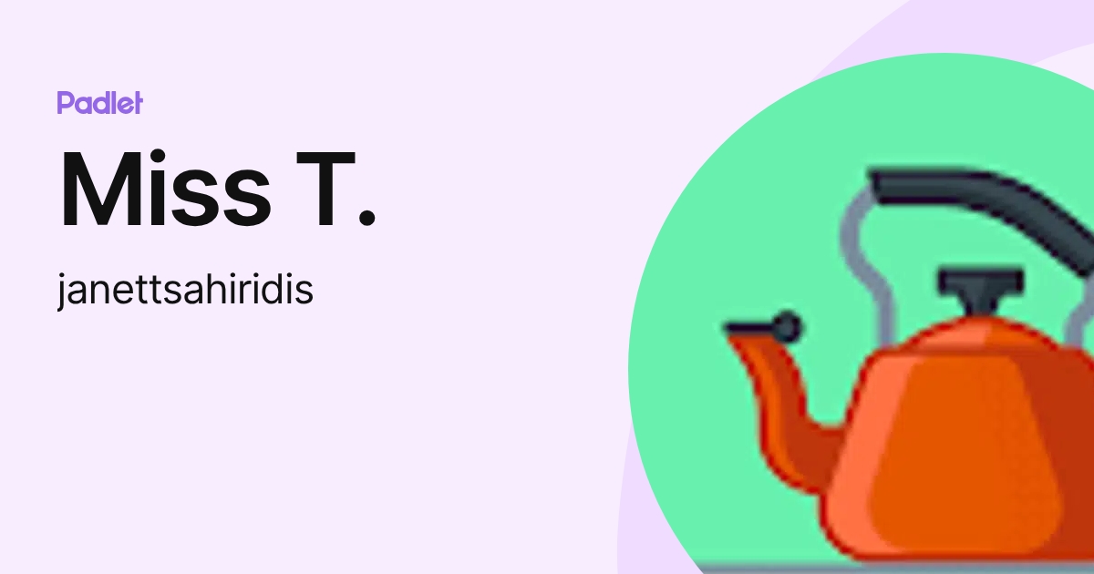 Miss T. (janettsahiridis) profile | Padlet