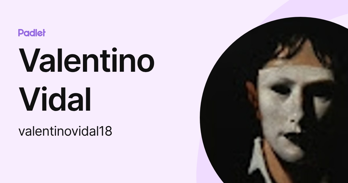 Valentino Vidal (valentinovidal18) profile | Padlet