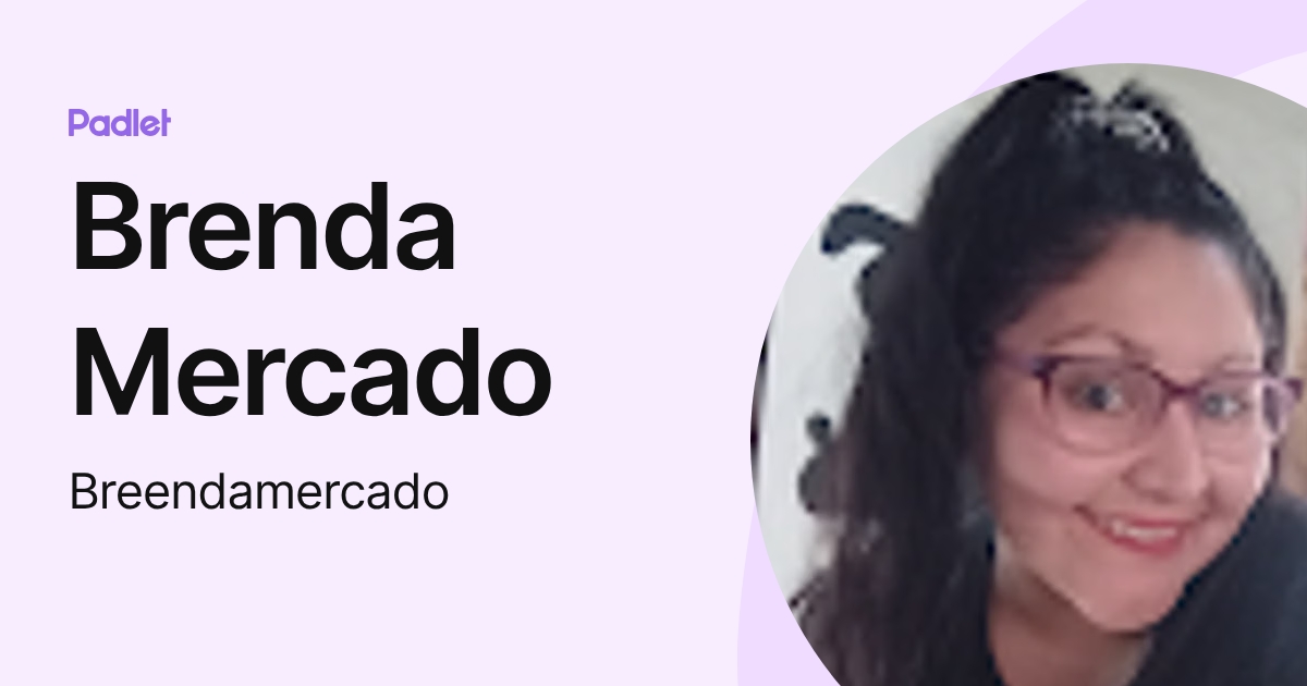 Brenda Mercado (Breendamercado) profile | Padlet