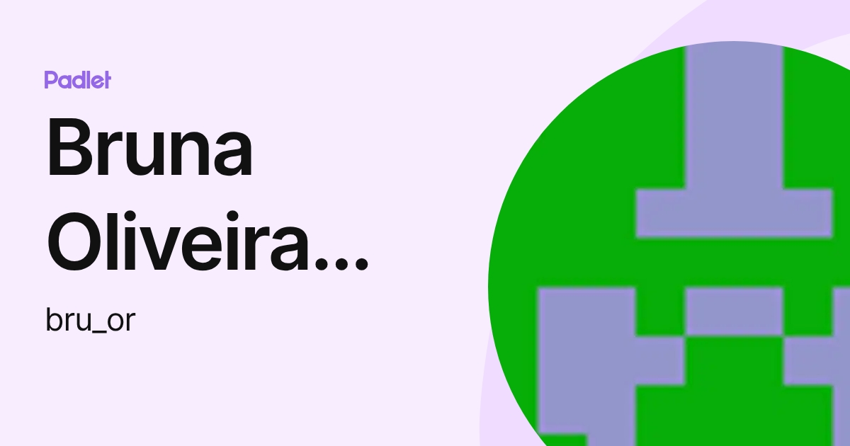 Bruna Oliveira Rodrigues (bru_or) profile | Padlet