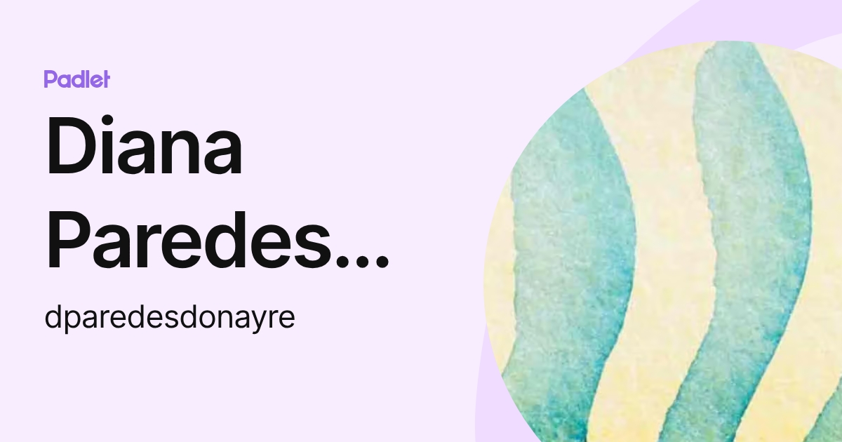 Diana Paredes Donayre (dparedesdonayre) profile | Padlet