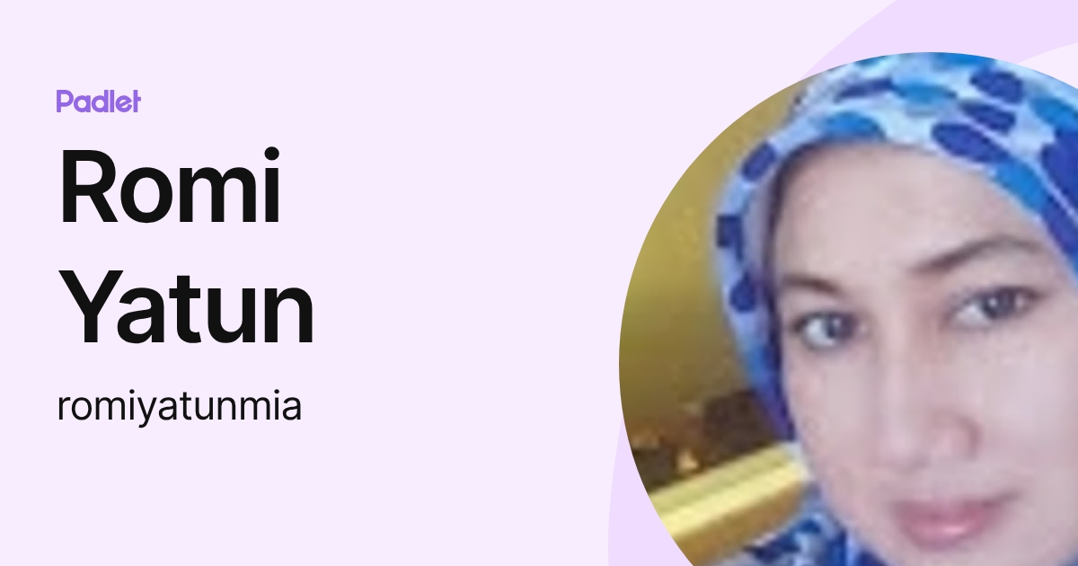 Romi Yatun (romiyatunmia) profile | Padlet