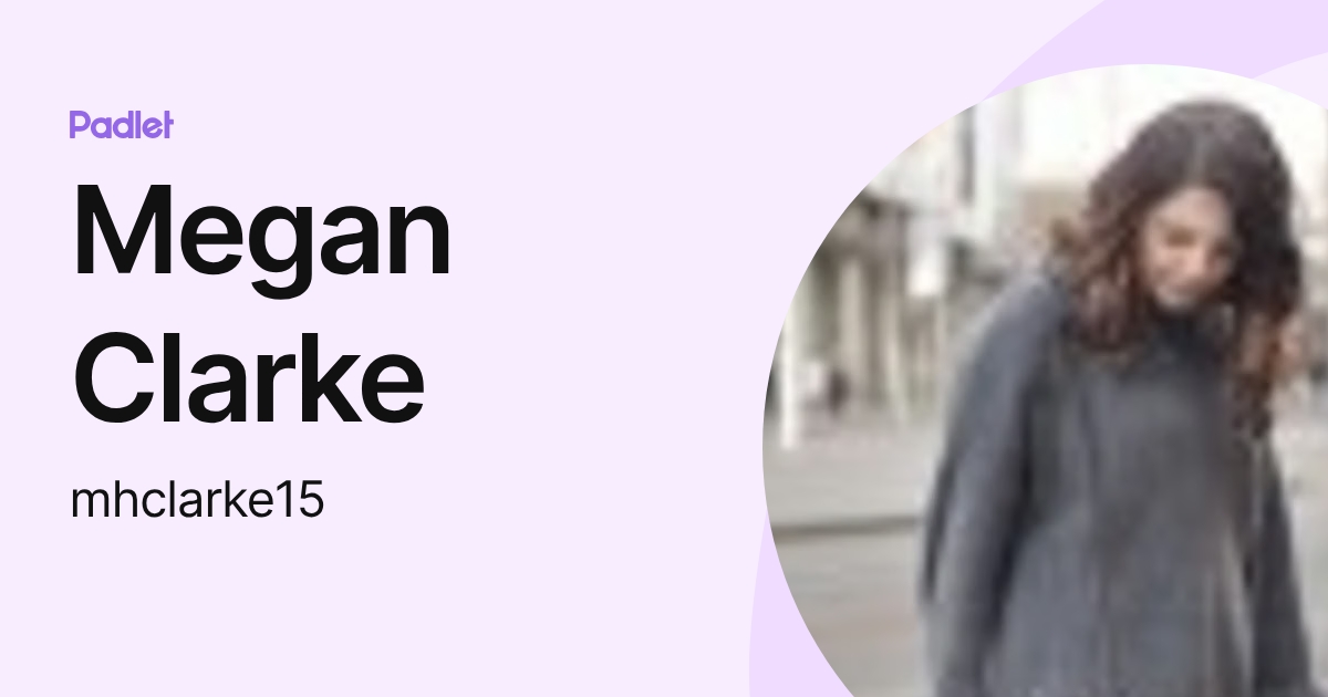 Megan Clarke (mhclarke15) profile | Padlet