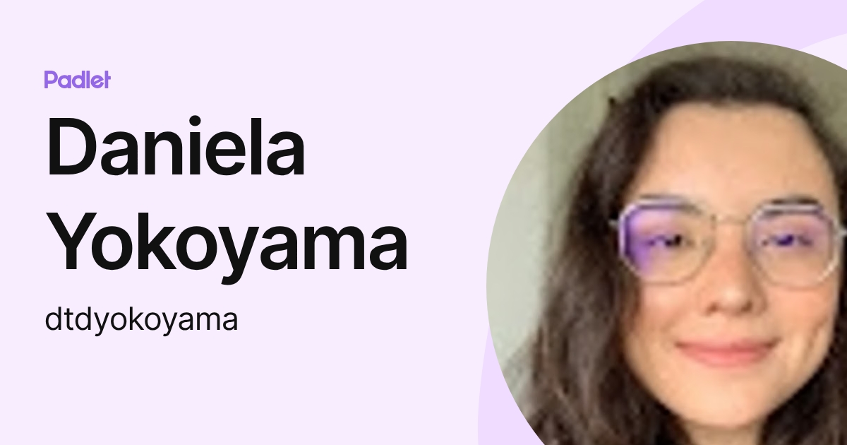 Daniela Yokoyama (dtdyokoyama) profile | Padlet