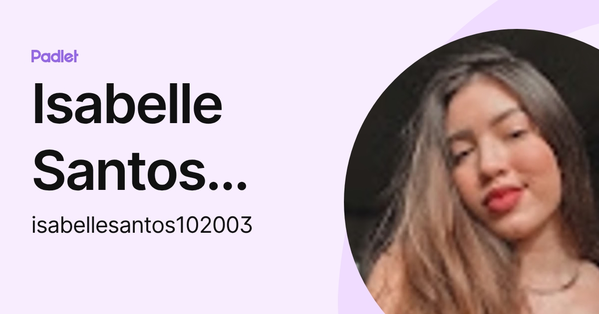 Isabelle Santos Teixeira (isabellesantos102003) profile | Padlet