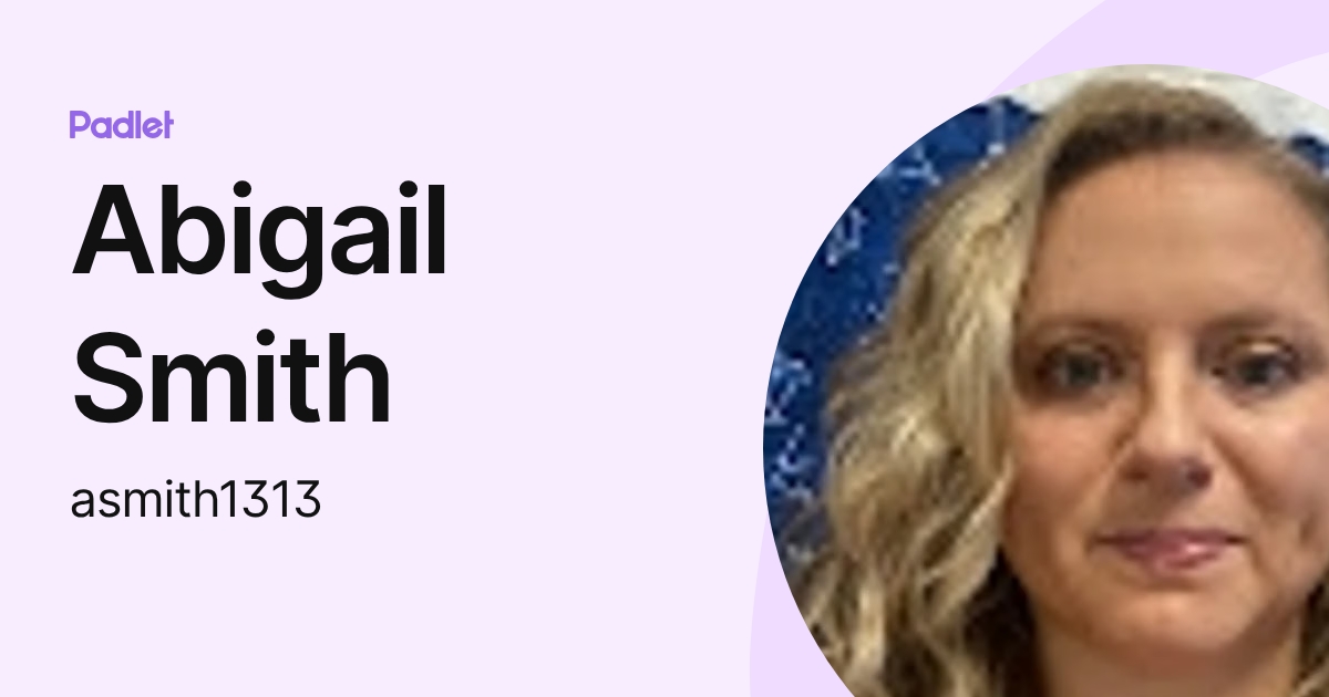 Abigail Smith (asmith1313) profile | Padlet