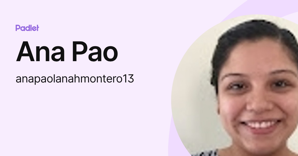 Ana Pao (anapaolanahmontero13) profile | Padlet