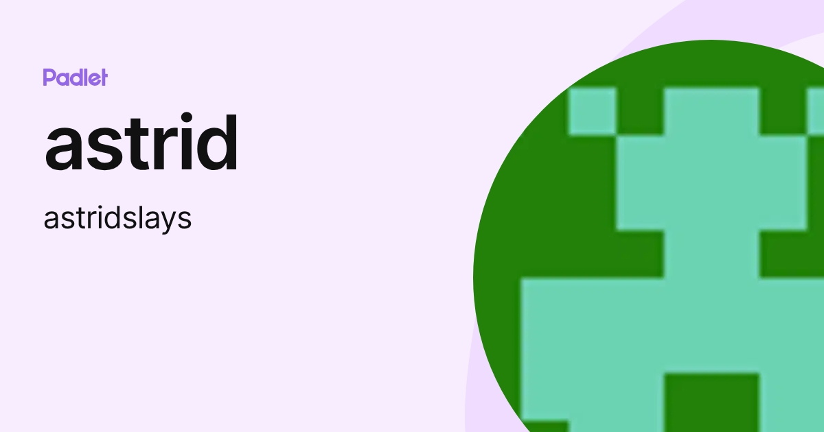 astrid (astridslays) profile | Padlet