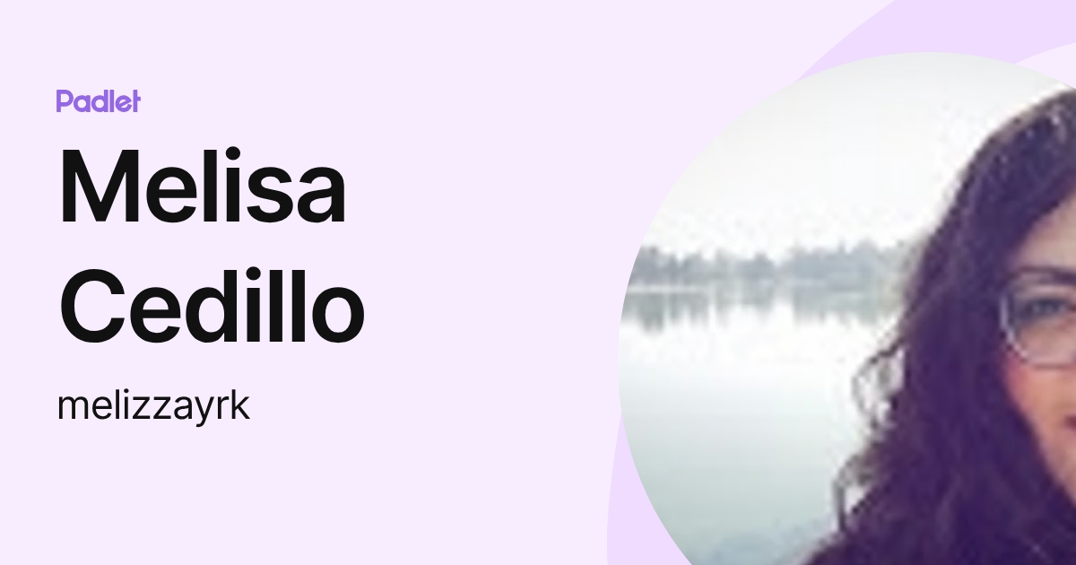 Melisa Cedillo (melizzayrk) profile | Padlet